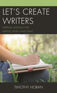 Let's Create Writers: Writing Lessons for Grades Seven and Eight