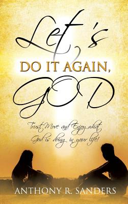 Let's Do It Again, God - Sanders, Anthony R