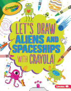 Let's Draw Aliens and Spaceships with Crayola (R) !