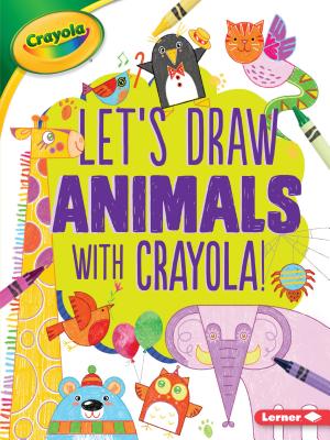 Let's Draw Animals with Crayola (R) ! - Allen, Kathy, R.D.