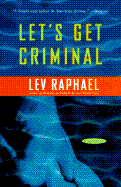 Let's Get Criminal: An Academic Mystery - Raphael, Lev