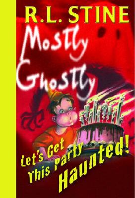 Let's Get This Party Haunted! - Stine, R L