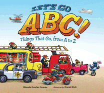 Let's Go Abc!: Things That Go, from A to Z