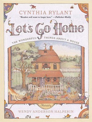 Let's Go Home: The Wonderful Things about a House - Rylant, Cynthia