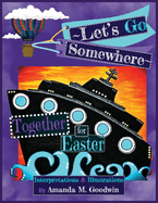 LET'S GO SOMEWHERE TOGETHER for EASTER: A Holiday Transportation Adventure