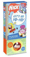 Let's Go Yo-Yo!: The Nick Guide to Yo-Yo Tricks