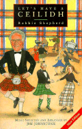 Let's Have a Ceilidh: Guide to Scottish Dancing