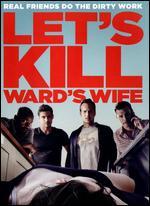 Let's Kill Ward's Wife