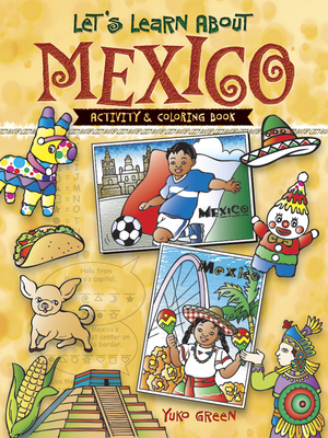 Let's Learn About MEXICO: Activity & Coloring Book - Green, Yuko