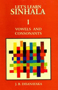 Let's Learn Sinhala: Vowels and Consonants - Roman with Some Script - With Sinhala-E Wordlist - Script