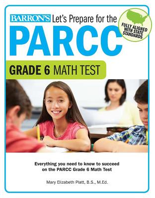Let's Prepare for the PARCC Grade 6 Math Test - Barron's Educational Series, and Platt, Mary Elizabeth