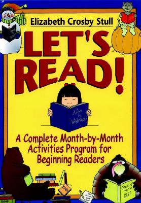 Let's Read: A Complete Month-By-Month Activities Program for Beginning Readers - Stull, Elizabeth Crosby