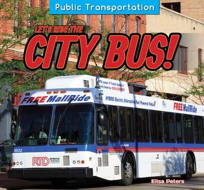 Let's Ride the City Bus! - Peters, Elisa