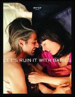 Let's Ruin It with Babies