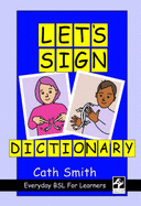 Let's Sign Dictionary: Everyday BSL for Learners