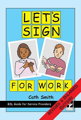 Let's Sign for Work: BSL Guide for Service Providers - Smith, Cath (Illustrator)