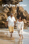 Let's Stay 2Gether: An Old School Groove