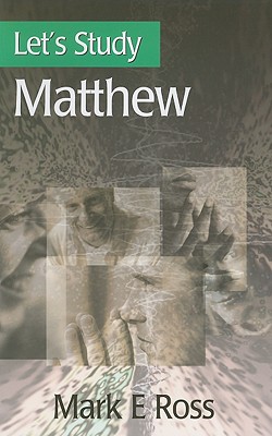Let's Study Matthew - Ross, Mark E.
