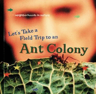 Let's Take a Field Trip to an Ant Colony