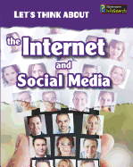 Lets Think About Lets Think About the Internet and Social Media