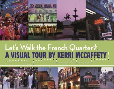 Let's Walk the French Quarter - Beth d'Aquinn, Kerri (Photographer)