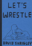 Let's Wrestle - Shrigley, David
