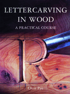 Lettercarving in Wood: A Practical Course