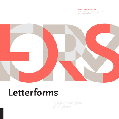 Letterforms: Typeface Design from Past to Future - Samara, Timothy
