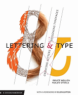 Lettering & Type: Creating Letters and Designing Typefaces