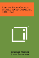 Letters from George Moore to Ed Dujardin, 1886-1922