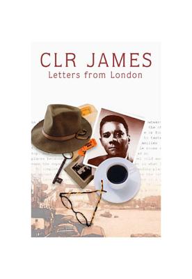Letters from London - James, C L R