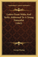 Letters from Malta and Sicily, Addressed to a Young Naturalist (1843)