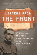 Letters from the Front: J. Gresham Machen's Correspondence from World War 1