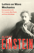 Letters on Wave Mechanics: Correspondence with H. A. Lorentz, Max Planck, and Erwin Schr�dinger