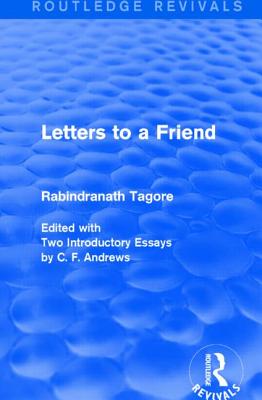 Letters to a Friend - Tagore, Rabindranath, Sir