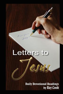 Letters to Jesus: Daily Devotional Readings - Cook, Ray