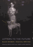 Letters to the Future: Black Women/Radical Writing
