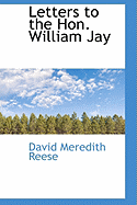 Letters to the Hon. William Jay