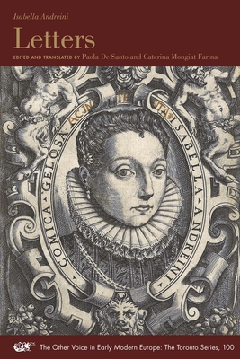 Letters: Volume 100 - Andreini, Isabella, and de Santo, Paola (Translated by), and Mongiat Farina, Caterina (Translated by)