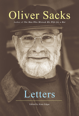 Letters - Sacks, Oliver, and Edgar, Kate (Editor)