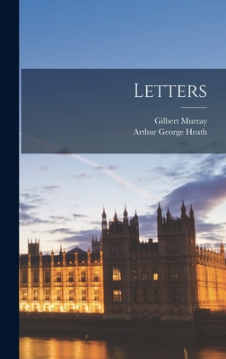 Letters - Murray, Gilbert, and Heath, Arthur George