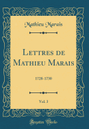 Lettres de Mathieu Marais, Vol. 3: 1728-1730 (Classic Reprint)