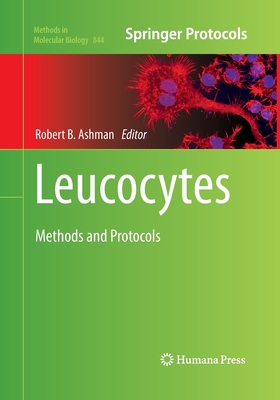 Leucocytes: Methods and Protocols - Ashman, Robert B (Editor)