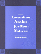 Levantine Arabic for Non-Natives: A Proficiency-Oriented Approach: Student Book