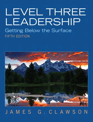 Level Three Leadership: Getting Below the Surface - Clawson, James