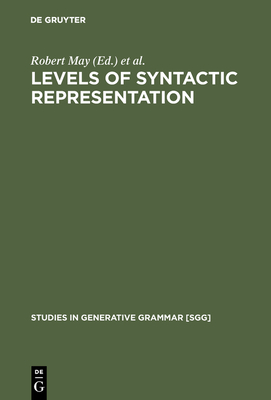 Levels of Syntactic Representation - May, Robert (Editor), and Koster, Jan (Editor)