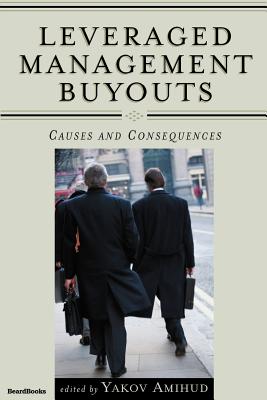 Leveraged Management Buyouts: Causes and Consequences - Amihud, Yakov (Editor)