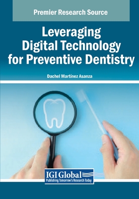 Leveraging Digital Technology for Preventive Dentistry - Asanza, Dachel Mart�nez (Editor)