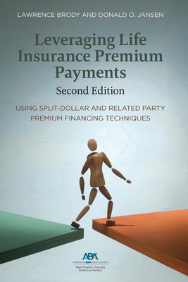 Leveraging Life Insurance Premium Payments, Second Edition - Brody, Lawrence, and Jansen, Donald O