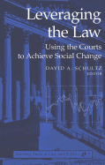Leveraging the Law: Using the Courts to Achieve Social Change